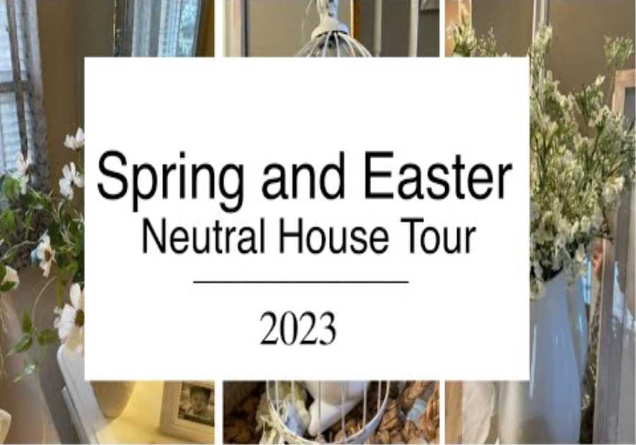 New🌷2023 Spring and Easter Neutral House Tour